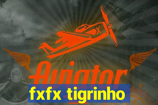 fxfx tigrinho